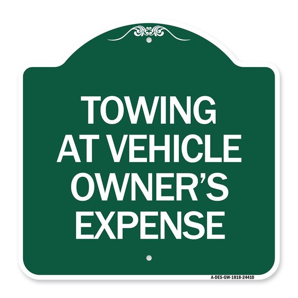 Signmission Towing Vehicle Owners Expense, Green & White Aluminum Sign, 18" L, 18" H, GW-1818-24410 A-DES-GW-1818-24410